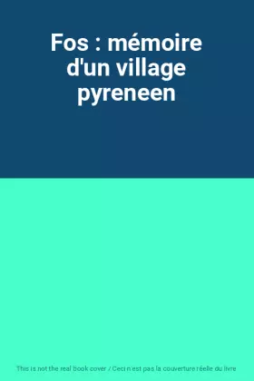 Couverture du produit · Fos : mémoire d'un village pyreneen