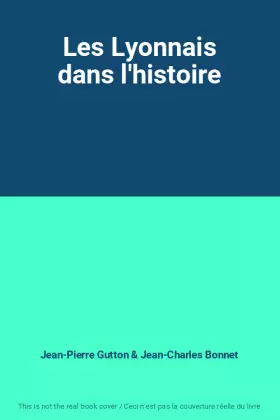 Couverture du produit · Les Lyonnais dans l'histoire