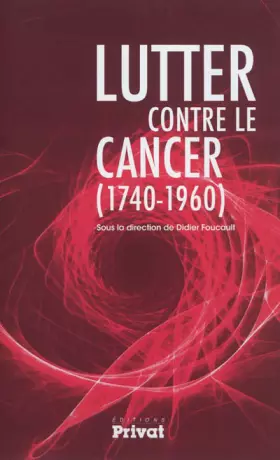 Couverture du produit · Lutter contre le cancer (1740-1960)
