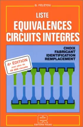 Couverture du produit · Liste d'équivalences circuits intégrés : Identification, choix, remplacement, fabricant