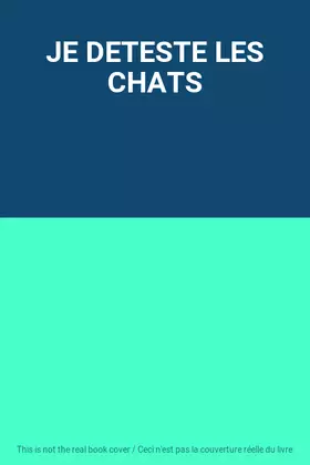 Couverture du produit · JE DETESTE LES CHATS