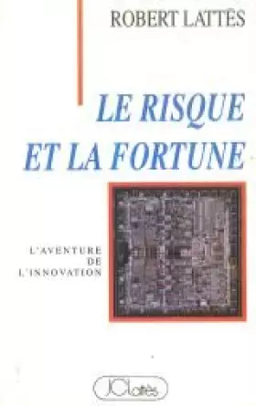 Couverture du produit · LE RISQUE ET LA FORTUNE. L'aventure de l'innovation
