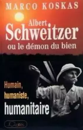 Couverture du produit · Albert Schweitzer ou Le démon du bien