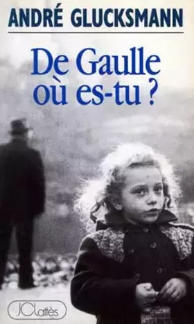 Couverture du produit · De Gaulle, où es-tu ?