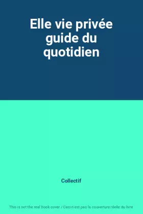 Couverture du produit · Elle vie privée guide du quotidien