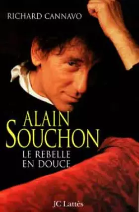 Couverture du produit · ALAIN SOUCHON. Le rebelle en douce