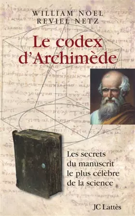 Couverture du produit · Le codex d'Archimède : Les secrets du manuscrit le plus célèbre de la science
