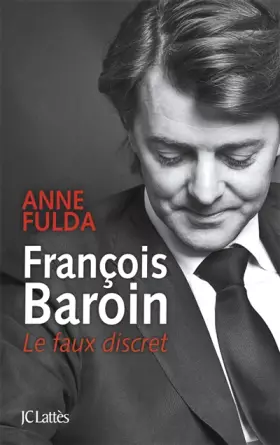 Couverture du produit · François Baroin, Le faux discret
