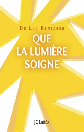 Couverture du produit · Que la lumière soigne !
