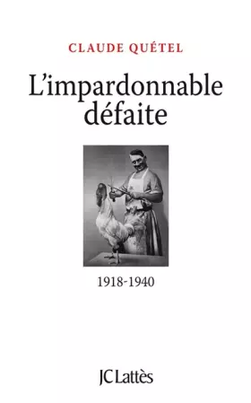 Couverture du produit · L'impardonnable défaite : 1918-1940