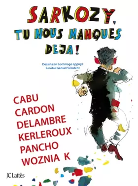 Couverture du produit · Sarkozy, tu nous manques déjà