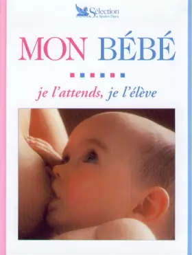 Couverture du produit · Bébé :  je l'attends je l'élève