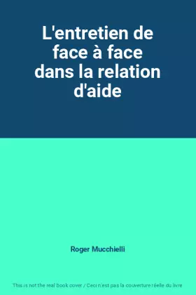 Couverture du produit · L'entretien de face à face dans la relation d'aide