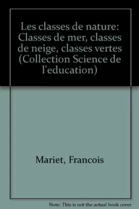 Couverture du produit · Les Classes de nature : Classes de mer, classes de neige, classes vertes (Collection Science de l'éducation)