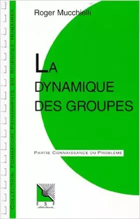 Couverture du produit · LA DYNAMIQUE DES GROUPES. Connaissance du problème, applications pratiques