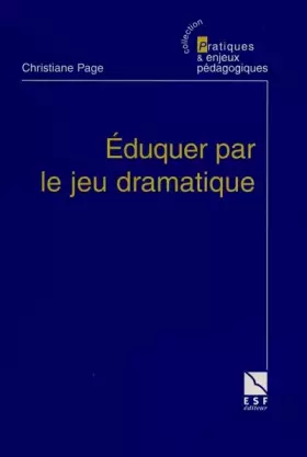 Couverture du produit · EDUQUER PAR LE JEU DRAMATIQUE. Pourquoi ? Comment ?
