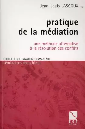 Couverture du produit · Pratique de la médiation : Une méthode alternative à la résolution des conflits