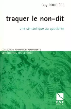 Couverture du produit · Traquer le non dit : Une sémantique au quotidien
