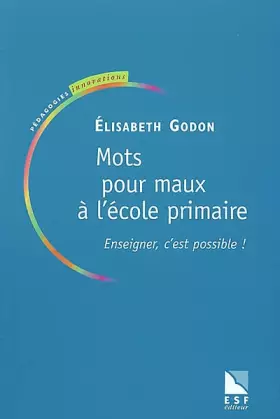 Couverture du produit · Mots pour maux à l'école primaire : Enseigner, c'est possible !