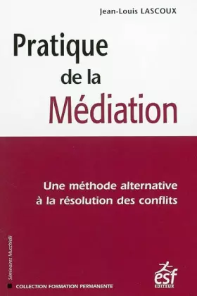 Couverture du produit · Pratique de la Médiation: Une méthode alternative à la résolution des conflits