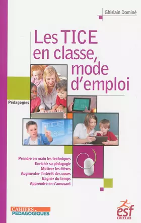 Couverture du produit · Les TICE en classe, mode d'emploi