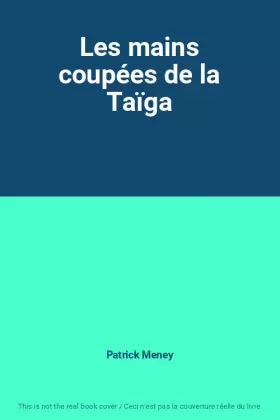 Couverture du produit · Les mains coupées de la Taïga