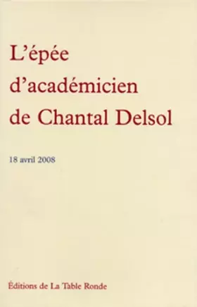 Couverture du produit · L'épée d'académicien de Chantal Delsol: (18 avril 2008)
