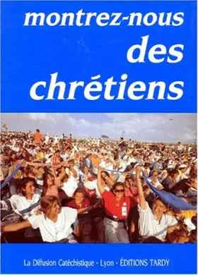 Couverture du produit · MONTREZ-NOUS DES CHRETIENS