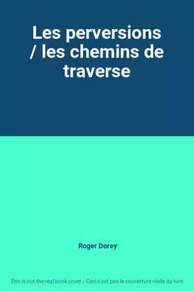 Couverture du produit · Les perversions / les chemins de traverse