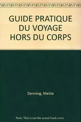 Couverture du produit · GUIDE PRATIQUE DU VOYAGE HORS DU CORPS