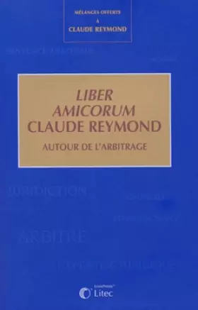 Couverture du produit · Mélanges Claude Reymond : Liber Amicorum - Autour de l'arbitrage