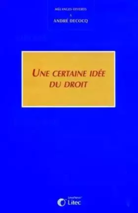 Couverture du produit · Mélanges Decocq : Une certaine idée du droit 2004
