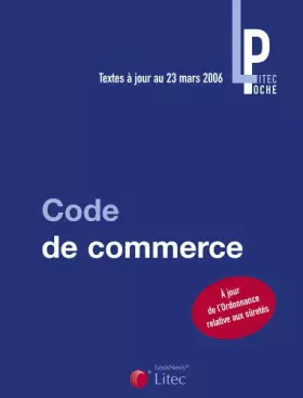 Couverture du produit · Code de commerce : Textes à jour au 23 mars 2006 (ancienne édition)