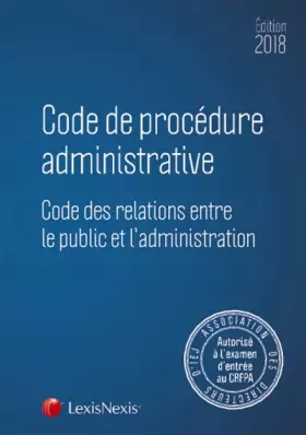 Couverture du produit · Code de procédure administrative 2018: Code des relations entre le public et l'administration