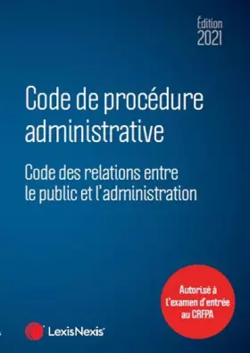 Couverture du produit · Code de procédure administrative - Spécial CRFPA 2021: Code des relations entre le public et l'administration