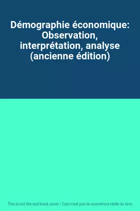 Couverture du produit · Démographie économique: Observation, interprétation, analyse (ancienne édition)
