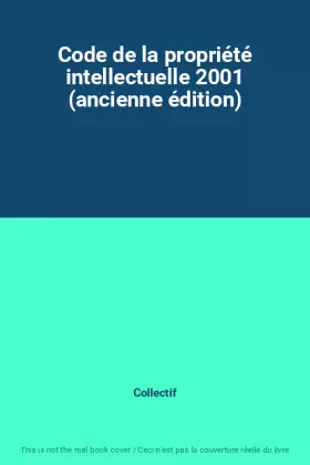Couverture du produit · Code de la propriété intellectuelle 2001 (ancienne édition)