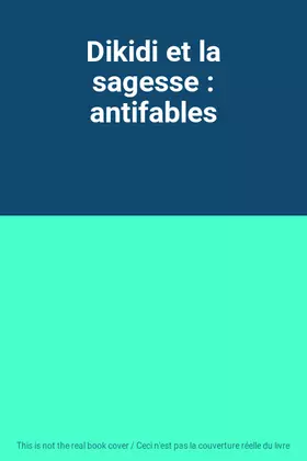 Couverture du produit · Dikidi et la sagesse : antifables
