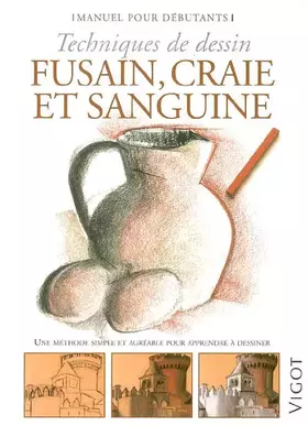 Couverture du produit · Fusain, craie et sanguine: Techniques de dessin