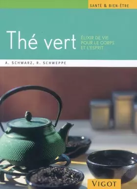 Couverture du produit · Le thé vert : Elixir de vie pour le corps et l'esprit