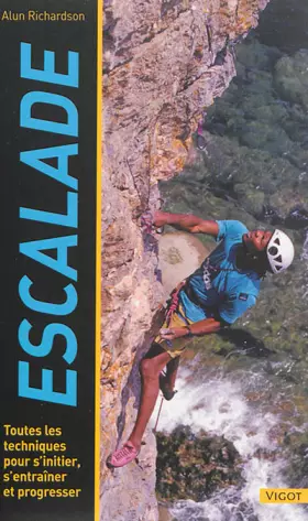 Couverture du produit · Escalade : Toutes les techniques pour s'initier, s'entraîner et progresser