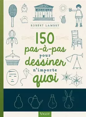 Couverture du produit · 150 pas-à-pas pour dessiner n'importe quoi