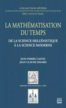Couverture du produit · La mathématisation du temps: De la science hellénistique à la science moderne