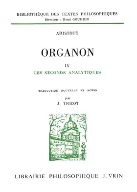 Couverture du produit · Organon, tome 4. Les Seconds Analytiques