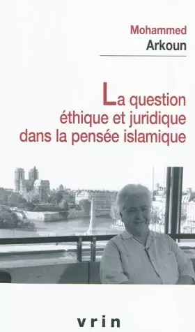 Couverture du produit · La question éthique et juridique dans la pensée islamique