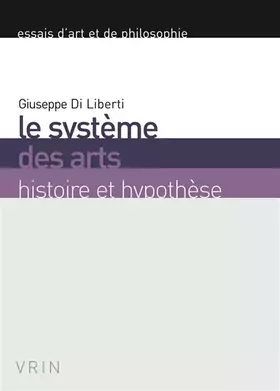 Couverture du produit · Le système des arts : Histoire et hypothèse