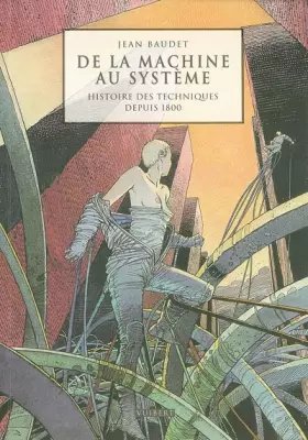 Couverture du produit · De la machine au système : Histoire des techniques depuis 1800