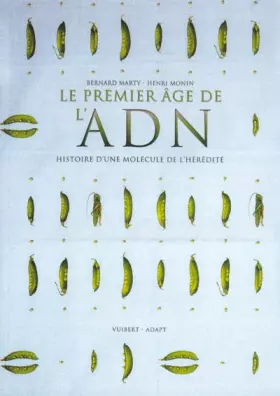 Couverture du produit · Le premier âge de l'ADN : Histoire d'une molécule de l'hérédité