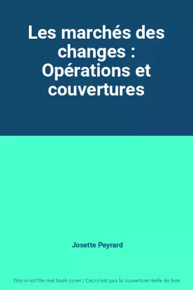 Couverture du produit · Les marchés des changes : Opérations et couvertures