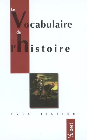 Couverture du produit · Le Vocabulaire de l'histoire